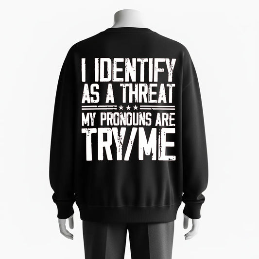 My Pronouns Are TRY/ME Hardcore Attitude Sweatshirt