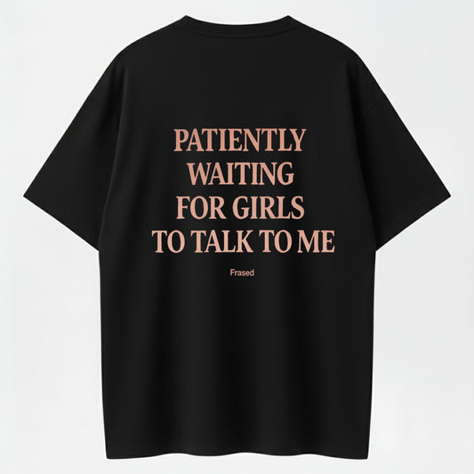 Patiently Waiting for the Girl Funny Socially Awkward T-Shirt
