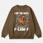 I Did the Math, the Answer is F-CAW-F Sweatshirt