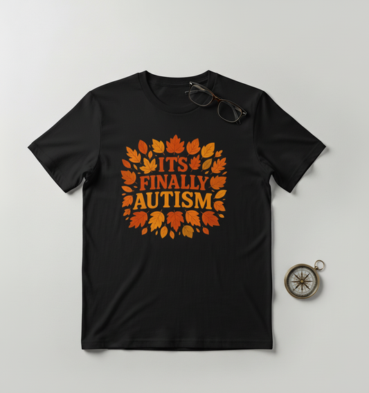 "It's Finally Autism" Autumn Leaves T-Shirt