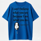 I See What You Did Classic Quote T-Shirt