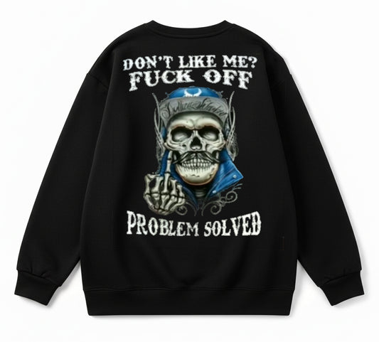 Don't Like Me Fuck Off Problem Solved  Pattern Print 100%Cotton Sweatshirt
