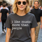 Funny Quote Unisex Tee, I like Music more than People, Music Lover Shirt, Graphic Tee, Sarcastic Gift, Introvert Apparel, Humor Top