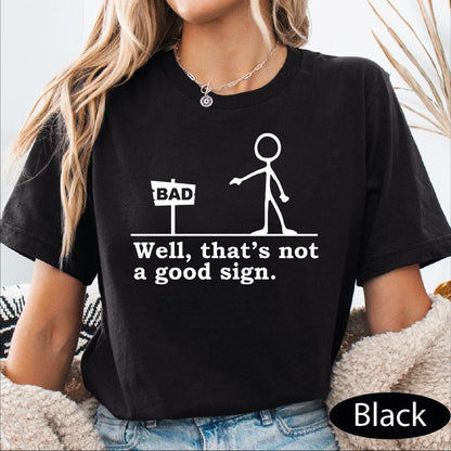 Comfort Colors Well Thats Not A Good Sign Shirt