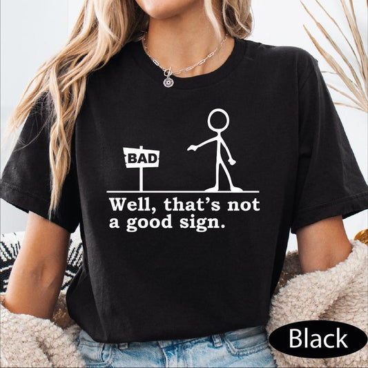 Comfort Colors Well Thats Not A Good Sign Shirt