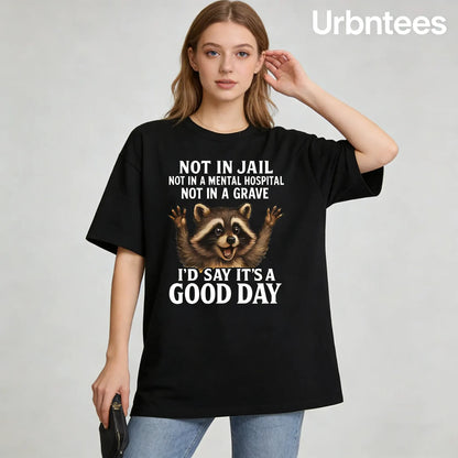 Urbntees Not in Jail Not in Hospital Good Day Raccoon Funny Organic Cotton Unisex T-Shirt