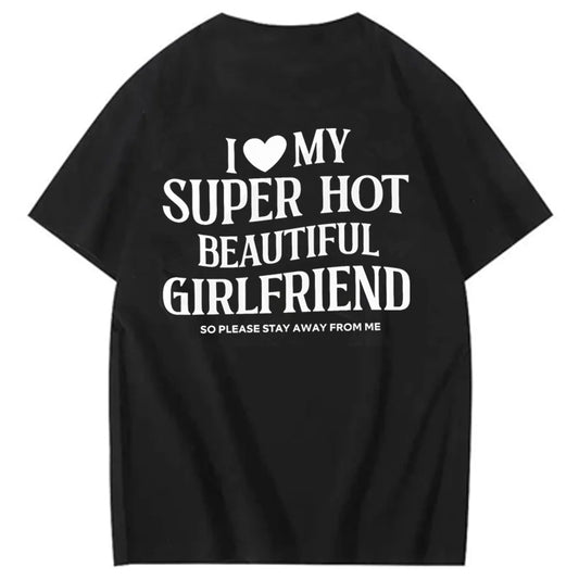 I Love My Hot Girlfriend So Please Stay Away From Me Shirt