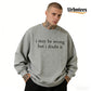 Urbntees I May Be Wrong But I Doubt It Sarcastic Organic Cotton Unisex Sweatshirt