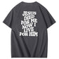 Jesus Died For Me Now I Live For Him Pattern Crew Neck T-Shirt