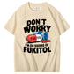 Caution: Fukitol Activated – Funny Mood Shirt