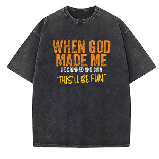 When God Made Me He Grinned And Said This'll Be Fun Pattern Crew Neck T-Shirt