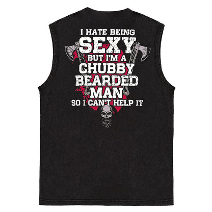 I Hate Being Sexy But I'm A Chubby Bearded Man So I Can't Help It Print Washed Cotton Sleeveless Tank Tops