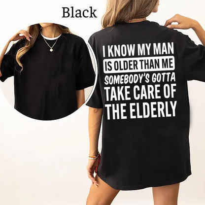 Funny I Know My Man Is Older Than Me Tee, Short Sleeve Printed Shirt, Daily Casual Cotton Womenswear