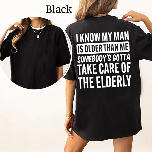 Funny I Know My Man Is Older Than Me Tee, Short Sleeve Printed Shirt, Daily Casual Cotton Womenswear
