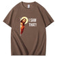 Jesus Meme I Saw That T-Shirt