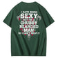 I Hate Being Sexy But I'm A Chubby Bearded Man So I Can't Help It T-Shirt