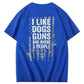 I Like Dogs Guns And Maybe 3 People Pattern Print 100%Cotton T-Shirt