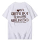 I Love My Hot Girlfriend So Please Stay Away From Me Shirt