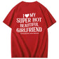 I Love My Hot Girlfriend So Please Stay Away From Me Shirt