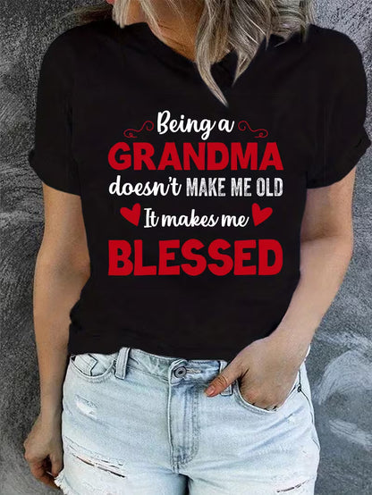 100% Cotton "Being a Grandma Doesn't Make Me Old, It Makes Me Blessed" T-Shirt