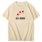 All Good Funny Pattern100% Cotton T-Shirt