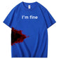 I'm Fine 100% Cotton T-Shirt