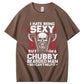 I Hate Being Sexy But I'm A Chubby Bearded Man So I Can't Help It T-Shirt
