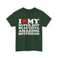 I Love My Super Hot Beautiful Amazing Boyfriend Shirt