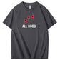 All Good Funny Pattern100% Cotton T-Shirt