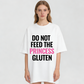 Urbntees Do Not Feed the Princess Gluten Funny Sarcastic Pure Cotton T-Shirt