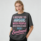Urbntees I Refuse to Argue With People Who Should've Been Swallowed Funny Organic Cotton Unisex T-Shirt