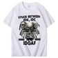 Stuck Between IDK IDC And IDGAF T-Shirt