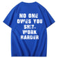 No One Owns You Shit Work Hard  Pattern Print 100%Cotton T-Shirt