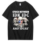 Stuck Between IDK, IDC And IDGAF USA T-Shirt