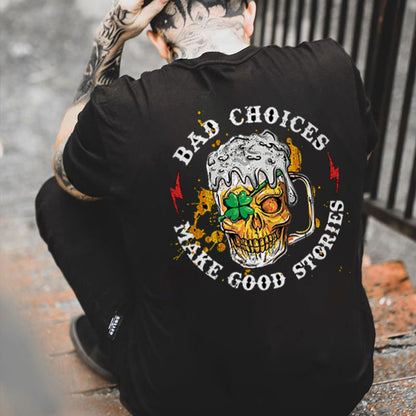 BAD CHOICES MAKE GOOD STORIES Beer Skull Black Print T-shirt